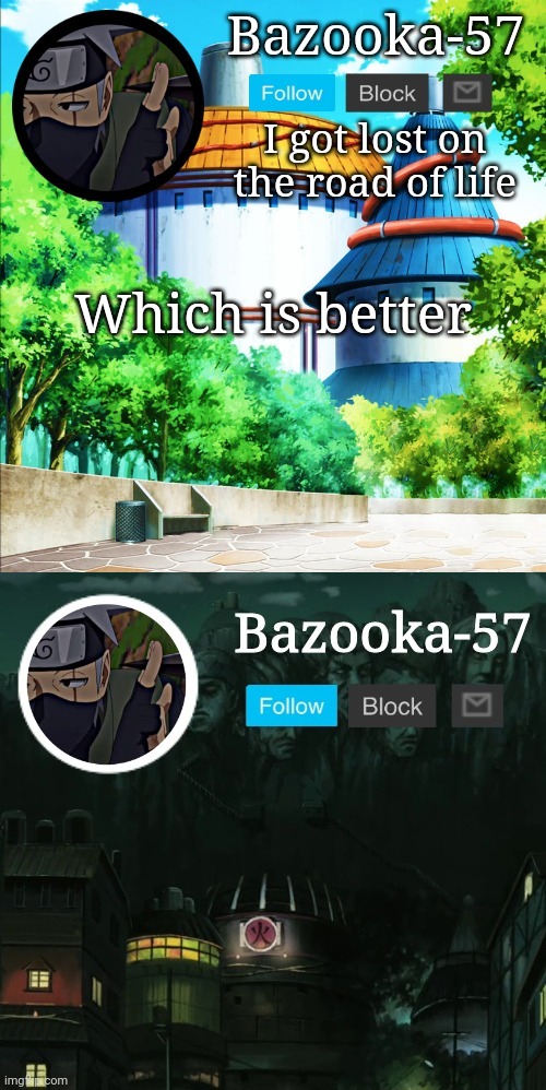 Which is better | image tagged in bazooka-57 temp 5 | made w/ Imgflip meme maker