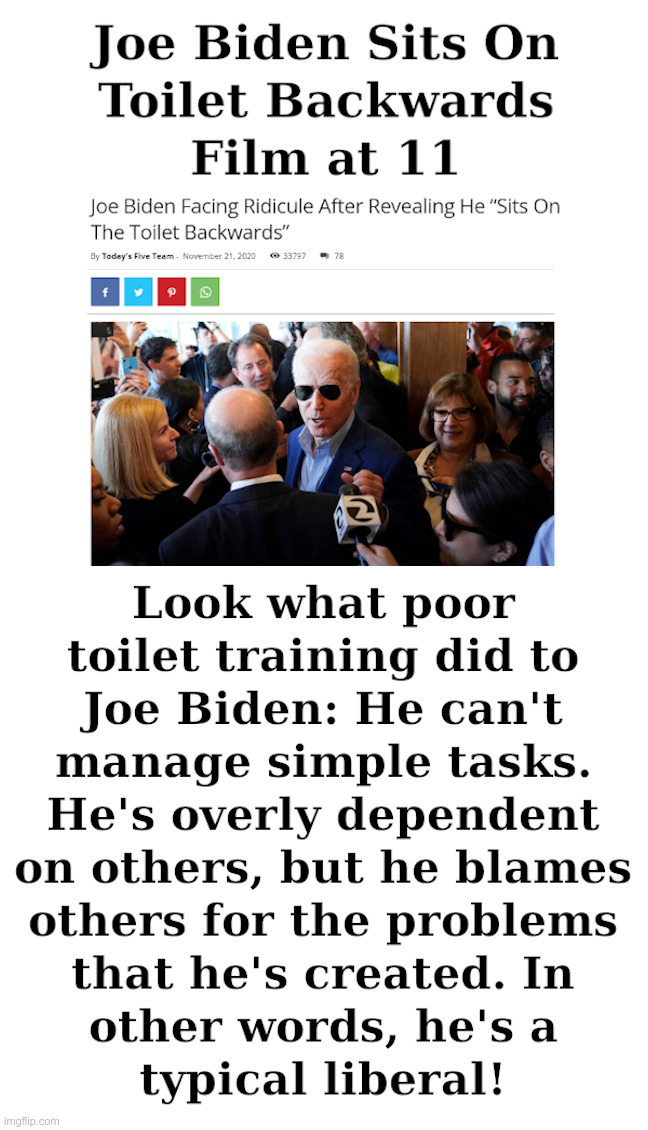 Joe Biden Sits On Toilet Backward - Film at 11 | image tagged in clueless,joe biden,toilet,training,poop,liberals | made w/ Imgflip meme maker