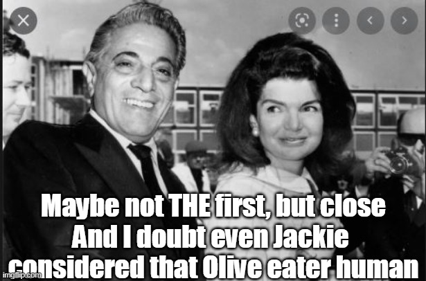 Maybe not THE first, but close
And I doubt even Jackie  considered that Olive eater human | made w/ Imgflip meme maker