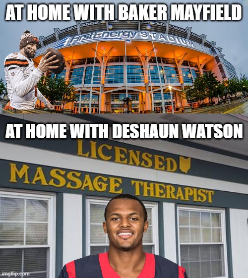 Deshaun Watson in Cleveland Be Like: | AT HOME WITH BAKER MAYFIELD; AT HOME WITH DESHAUN WATSON | image tagged in nfl memes | made w/ Imgflip meme maker