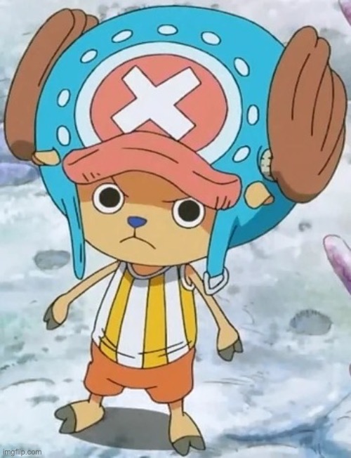 chopper fr | image tagged in tony chopper one piece | made w/ Imgflip meme maker