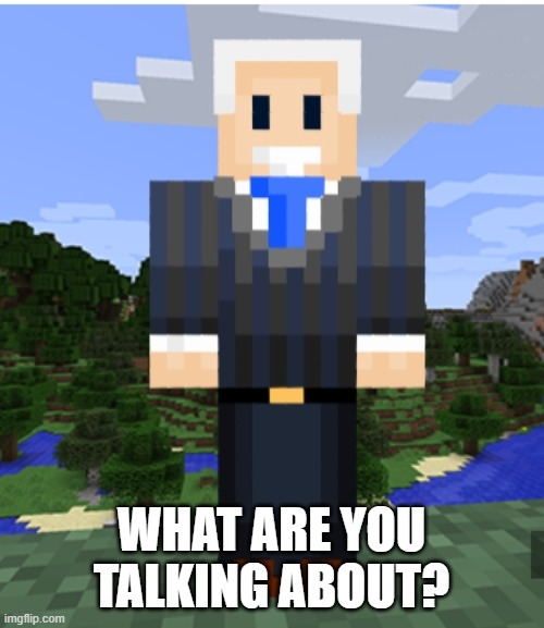 WHAT ARE YOU TALKING ABOUT? | made w/ Imgflip meme maker