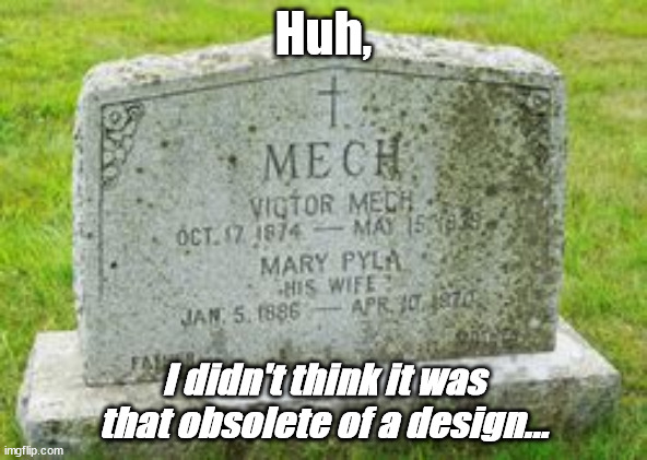 Victor Mech declared dead | Huh, I didn't think it was that obsolete of a design... | image tagged in battletech meme,mechwarrior meme | made w/ Imgflip meme maker