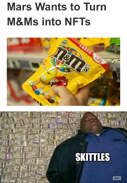 SKITTLES | image tagged in huell money | made w/ Imgflip meme maker