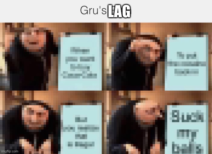 Lag | LAG | image tagged in lag | made w/ Imgflip meme maker