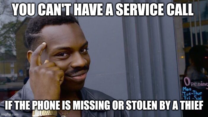 Roll Safe Think About It Meme | YOU CAN'T HAVE A SERVICE CALL IF THE PHONE IS MISSING OR STOLEN BY A THIEF | image tagged in memes,roll safe think about it | made w/ Imgflip meme maker
