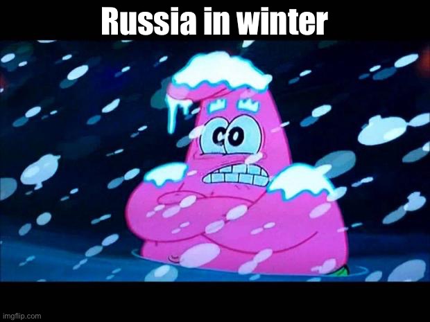 I'm so cold that I'm shivering | Russia in winter | image tagged in i'm so cold that i'm shivering | made w/ Imgflip meme maker