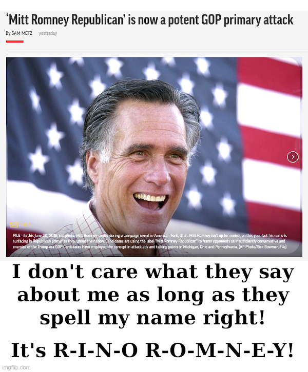 Mitt Romney Republicans | image tagged in mitt romney,rinos,republican,primary,elections | made w/ Imgflip meme maker