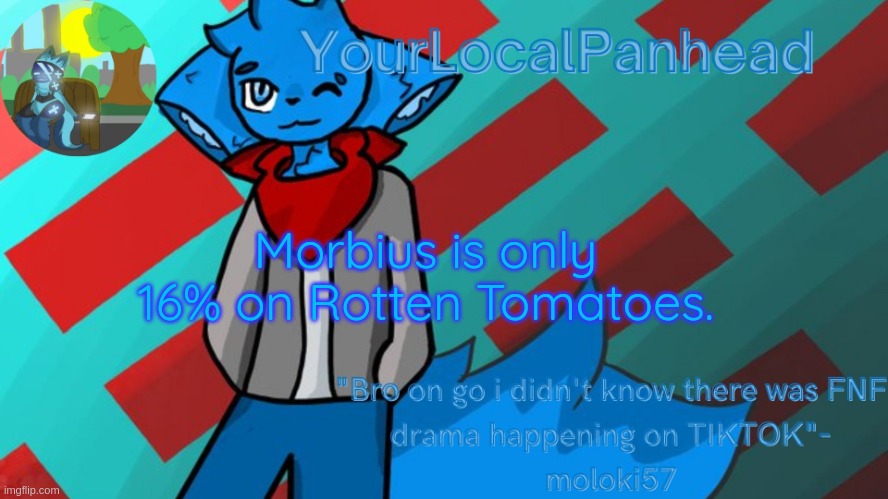 Loki temp (art by moloki52) | Morbius is only 16% on Rotten Tomatoes. | image tagged in loki temp art by moloki52 | made w/ Imgflip meme maker