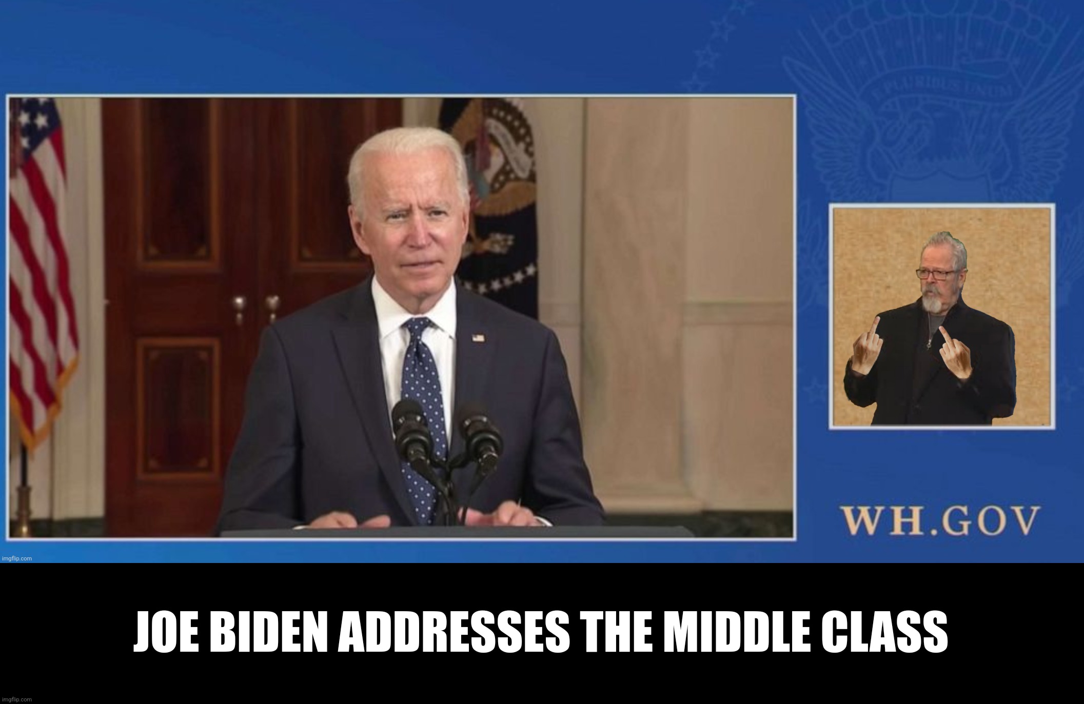 JOE BIDEN ADDRESSES THE MIDDLE CLASS | made w/ Imgflip meme maker