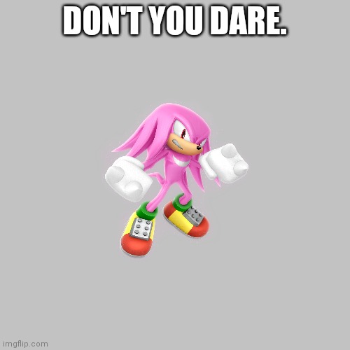 DON'T YOU DARE. | made w/ Imgflip meme maker