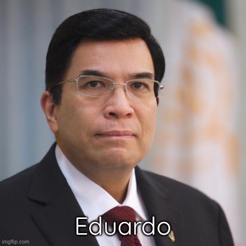 Eduardo | Eduardo | image tagged in eduardo | made w/ Imgflip meme maker