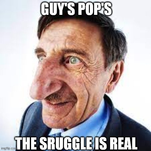 GUY'S POP'S THE SRUGGLE IS REAL | made w/ Imgflip meme maker
