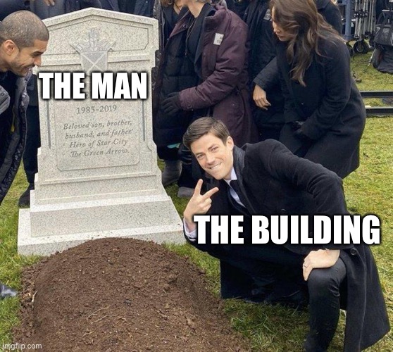 THE MAN THE BUILDING | image tagged in funeral | made w/ Imgflip meme maker