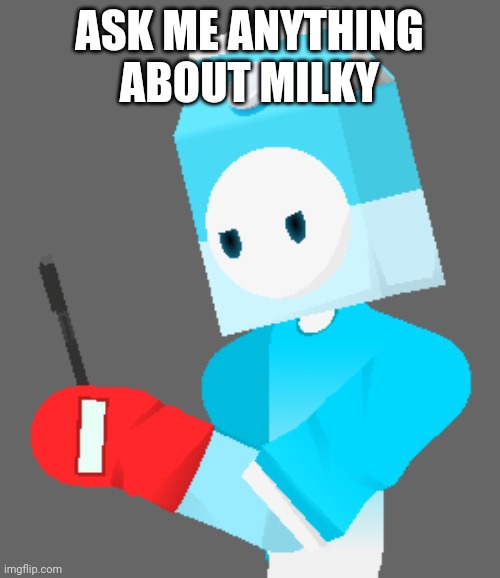 Milky looking at phone | ASK ME ANYTHING ABOUT MILKY | image tagged in milky looking at phone | made w/ Imgflip meme maker