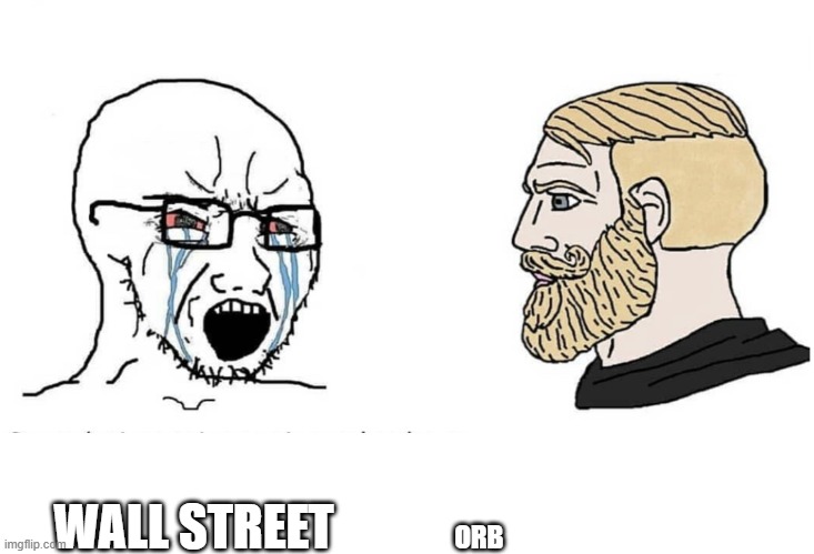 Soyboy Vs Yes Chad | WALL STREET ORB | image tagged in soyboy vs yes chad | made w/ Imgflip meme maker