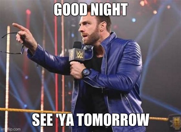 bye chat | GOOD NIGHT; SEE 'YA TOMORROW | image tagged in la knight microphone | made w/ Imgflip meme maker