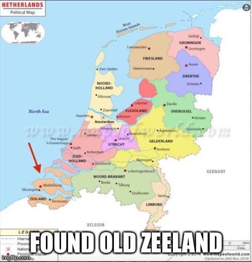 Found old zeeland you happy? | image tagged in found | made w/ Imgflip meme maker
