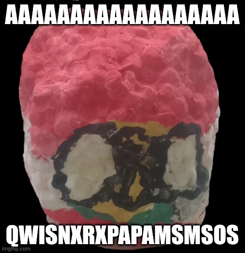 AAAAAAAAAAAAAAAAAA QWISNXRXPAPAMSMSOS | made w/ Imgflip meme maker