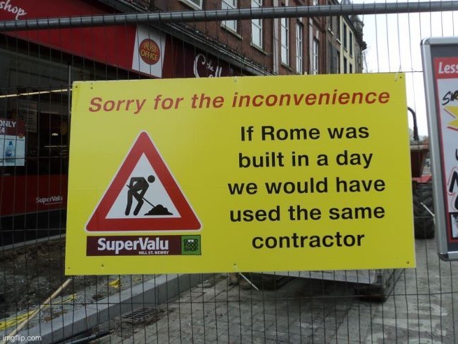 Fun sign | image tagged in fun sign,contractor,building site,street closed,incontinence | made w/ Imgflip meme maker