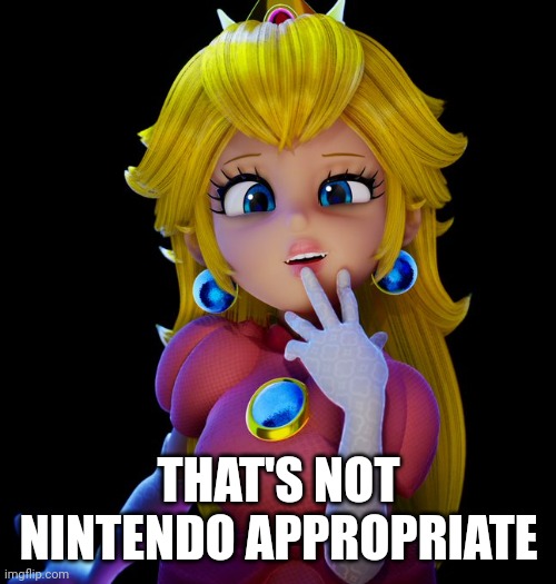 THAT'S NOT NINTENDO APPROPRIATE | made w/ Imgflip meme maker