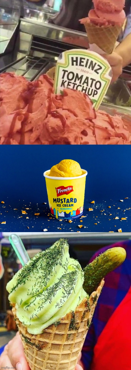 Ice cream | image tagged in ketchup,mustard,pickles,ice cream,comment section,memes | made w/ Imgflip meme maker