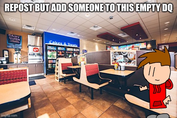 REPOST BUT ADD SOMEONE TO THIS EMPTY DQ | made w/ Imgflip meme maker