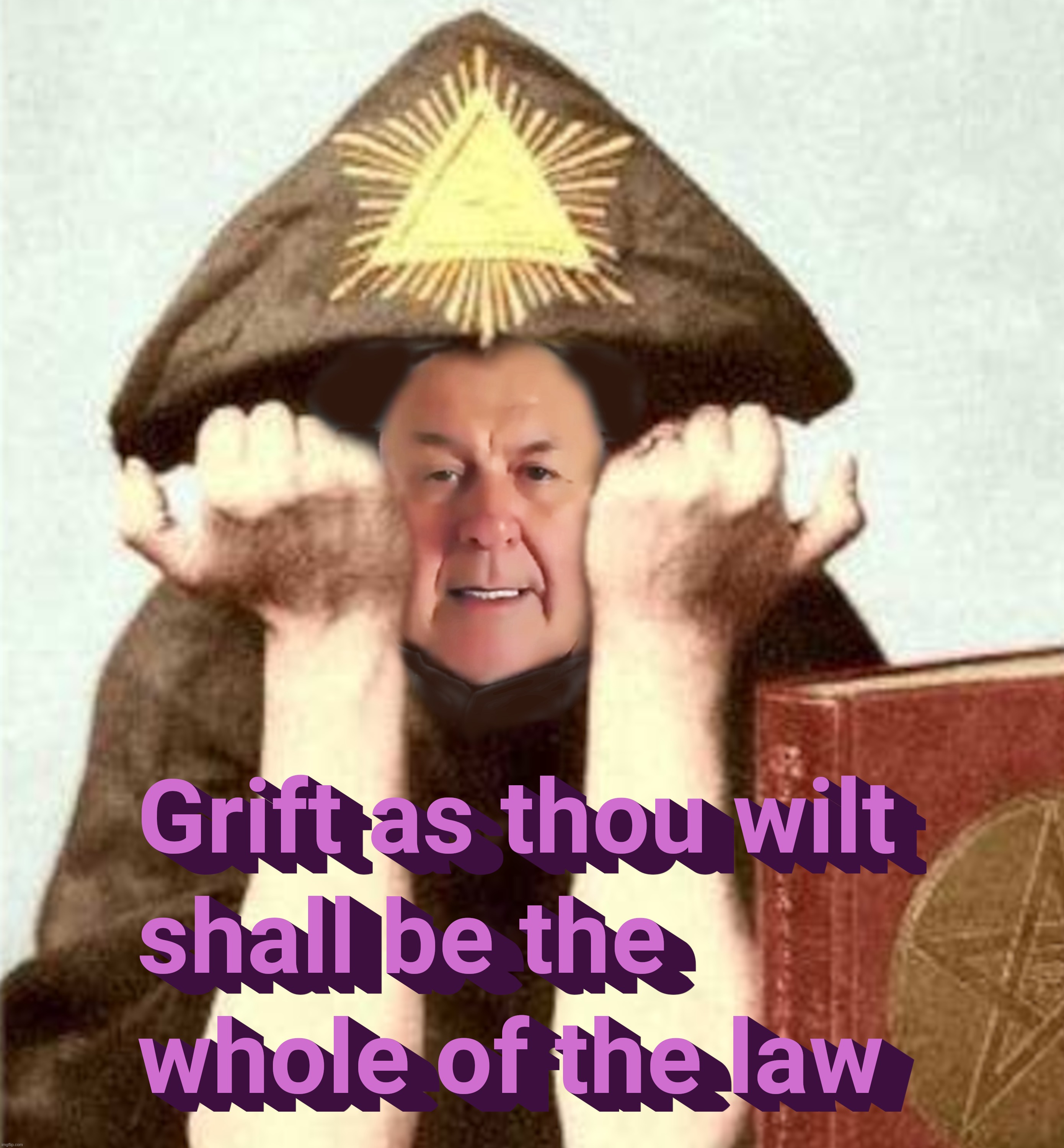 Grift as thou wilt shall be the whole of the law | image tagged in charlie,ward,plymouth,brethren,aleister,crowley | made w/ Imgflip meme maker