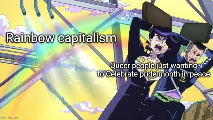 Just shut up and let me enjoy my Month in peace | Rainbow capitalism; Queer people just wanting to Celebrate pride month in peace | image tagged in no homo i repeat no homo | made w/ Imgflip meme maker