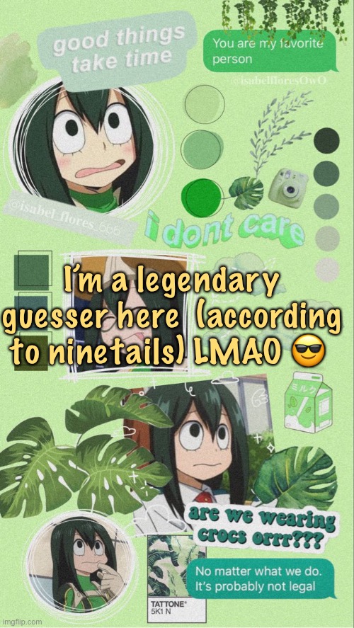 I’m a legendary guesser here  (according to ninetails) LMAO 😎 | image tagged in lmao,im legend | made w/ Imgflip meme maker