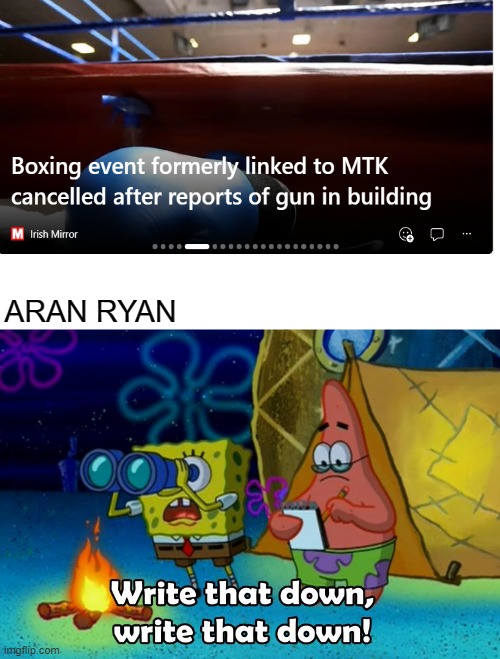 He's from punchout |  ARAN RYAN | image tagged in write that down | made w/ Imgflip meme maker