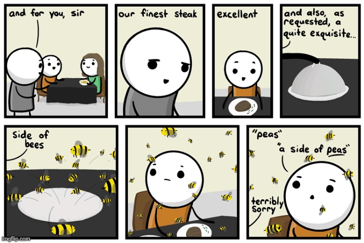 With a side of buzzing bees | image tagged in comics,comic,comics/cartoons,buzzing,bees,bee | made w/ Imgflip meme maker