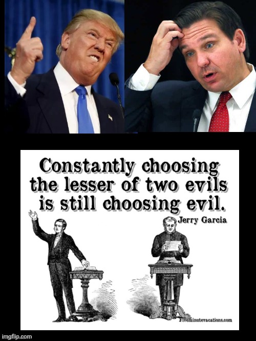 Two Evils DeSantis v Trump | image tagged in evil,meanwhile in florida,florida,donald trump,political meme,american politics | made w/ Imgflip meme maker