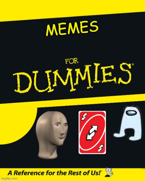 For Dummies | MEMES | image tagged in for dummies | made w/ Imgflip meme maker