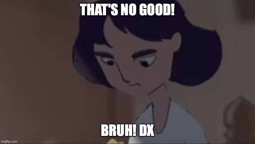 NooGoodGurl | THAT'S NO GOOD! BRUH! DX | image tagged in memes,anime,angry,funny | made w/ Imgflip meme maker