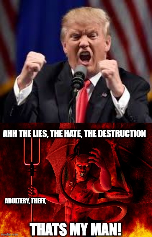 Satan's Boy! | ADULTERY, THEFT, | image tagged in memes,politics,lock him up,treason,trump is a criminal | made w/ Imgflip meme maker