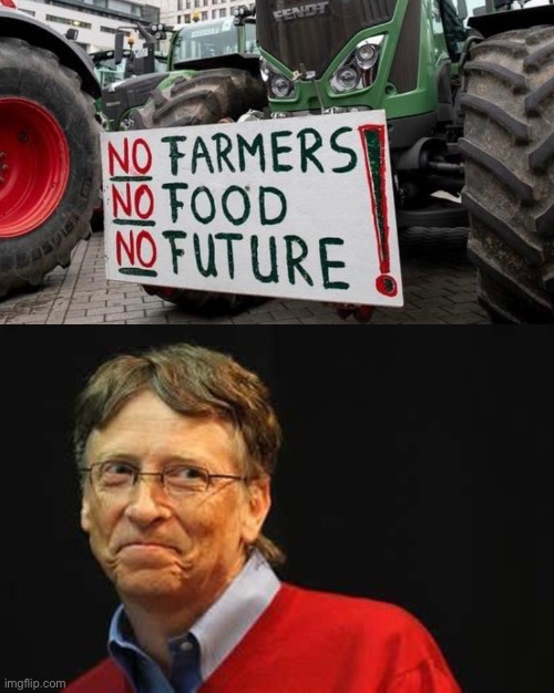 Sounds like the plan | image tagged in asshole bill gates,politics lol,memes | made w/ Imgflip meme maker