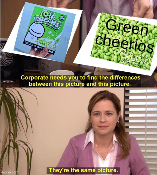 They're the same | Green cheerios | image tagged in memes,they're the same picture | made w/ Imgflip meme maker