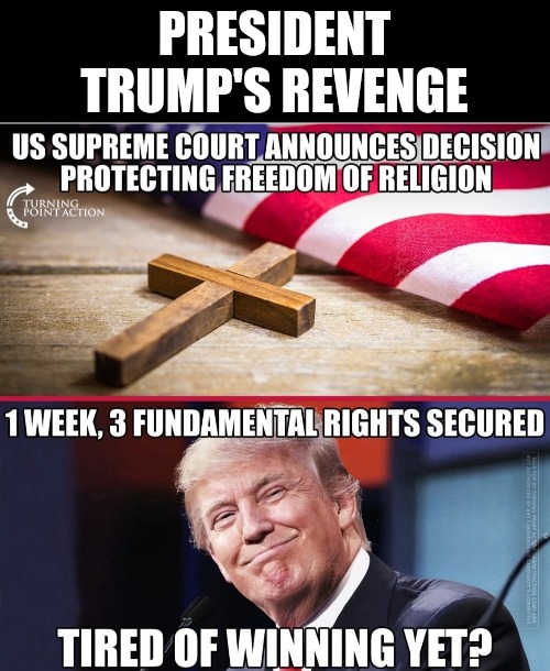 A Legacy Reborn | PRESIDENT TRUMP'S REVENGE | image tagged in memes,politics,2nd amendment,abortion is murder,religious freedom,president trump | made w/ Imgflip meme maker