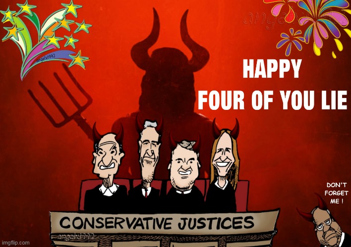 image tagged in fourth of july,july fourth,july 4th,liars,clown car republicans,scotus | made w/ Imgflip meme maker