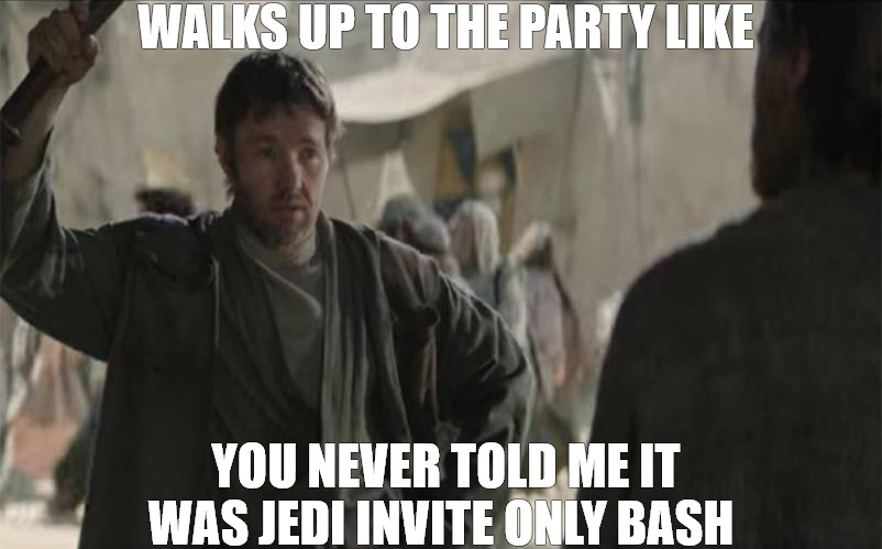 understood | WALKS UP TO THE PARTY LIKE; YOU NEVER TOLD ME IT WAS JEDI INVITE ONLY BASH | image tagged in sassy uncle owen | made w/ Imgflip meme maker