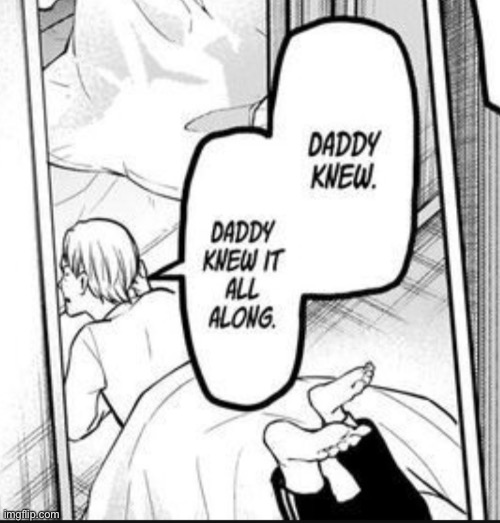 Daddy knew | made w/ Imgflip meme maker