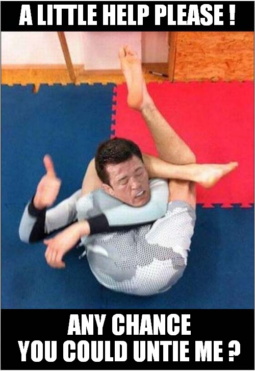 The Dangers Of Yoga ! | A LITTLE HELP PLEASE ! ANY CHANCE YOU COULD UNTIE ME ? | image tagged in yoga,danger,please help me,stuck,front page | made w/ Imgflip meme maker
