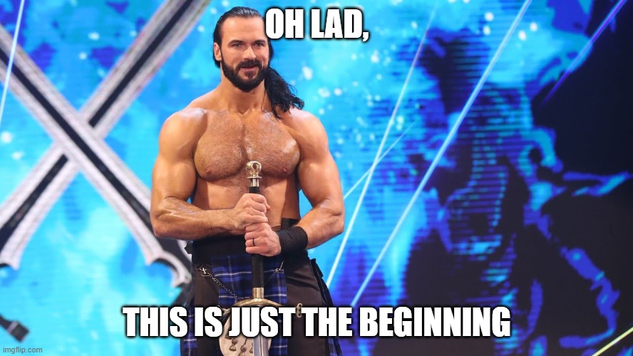 OH LAD, THIS IS JUST THE BEGINNING | made w/ Imgflip meme maker