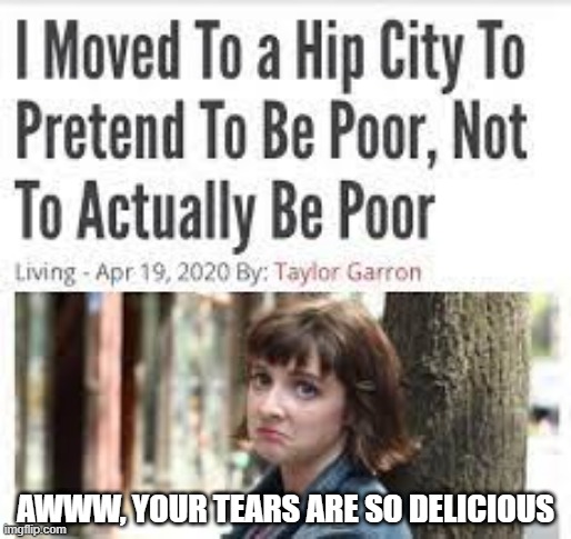 Up Yours Hipster | AWWW, YOUR TEARS ARE SO DELICIOUS | image tagged in headlines | made w/ Imgflip meme maker