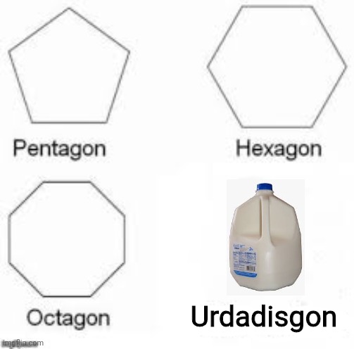 Ur dad is gone | Urdadisgon | image tagged in shapes | made w/ Imgflip meme maker
