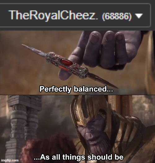 image tagged in thanos perfectly balanced as all things should be | made w/ Imgflip meme maker