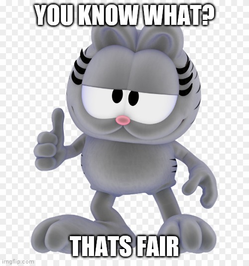 YOU KNOW WHAT? THATS FAIR | made w/ Imgflip meme maker