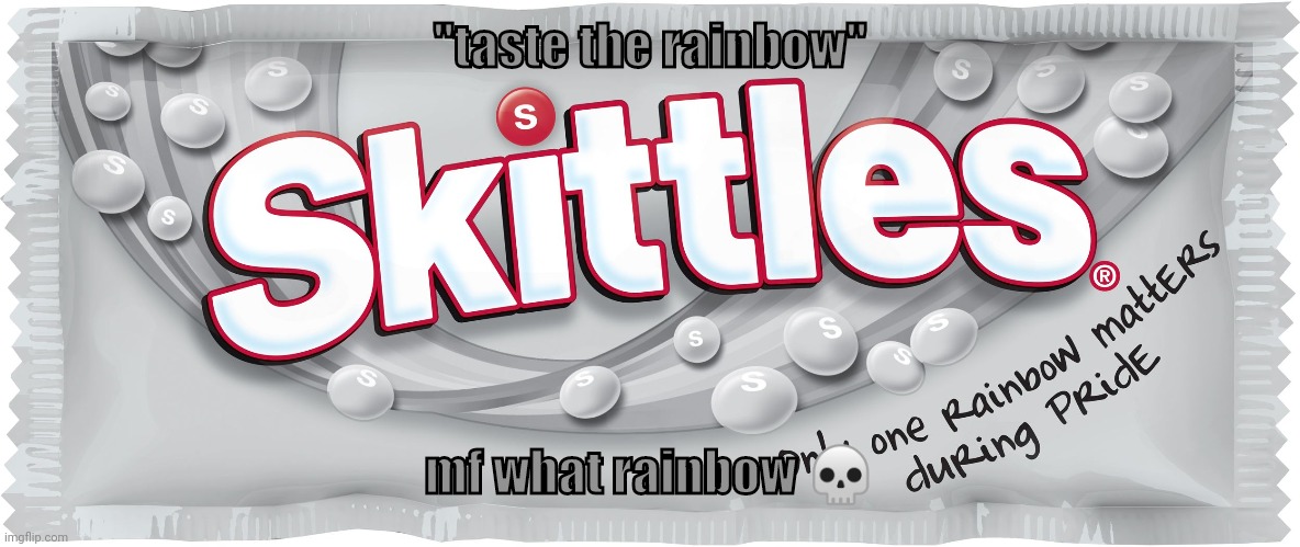 "taste the rainbow"; mf what rainbow 💀 | made w/ Imgflip meme maker