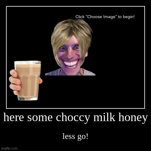 have a break scrolling here some choccy milk | image tagged in funny,demotivationals | made w/ Imgflip demotivational maker
